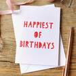 Lisa Angel 'Happiest of Birthdays' Greeting Card