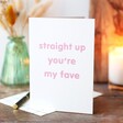 The Art File Straight Up You're My Fave Greeting Card