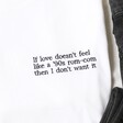 Close Up Of Personalised If Love Doesn't Feel Like... Embroidered T-Shirt