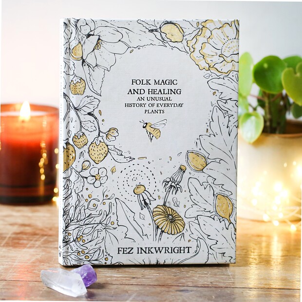 Folk Magic and Healing: An Unusual History of Everyday Plants