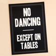 Lune Club No Dancing Except On Tables Unframed A3 Print