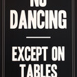 Lune Club No Dancing Except On Tables Unframed A3 Print