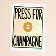 Press For Champagne A3 Unframed Print on a neutral colour background