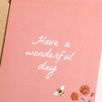 Have a Wonderful Day Pink Floral Greetings Card