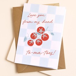 'Love You From My Head To-ma-toes' Greetings Card