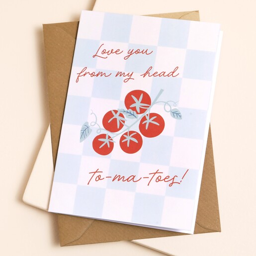 'Love You From My Head To-ma-toes' Greetings Card