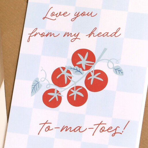 'Love You From My Head To-ma-toes' Greetings Card