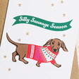Silly Sausage Season Dog Christmas Card