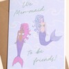 We Mer-Maid To Be Friends Greetings Card