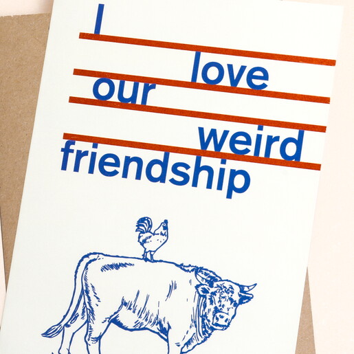 East End Prints I Love Our Weird Friendship Greetings Card East End Prints I Love Our Weird Friendship Greetings Card