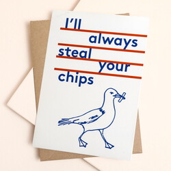 East End Prints I'll Always Steal Your Chips Greetings Card