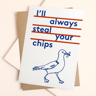East End Prints I'll Always Steal Your Chips Greetings Card