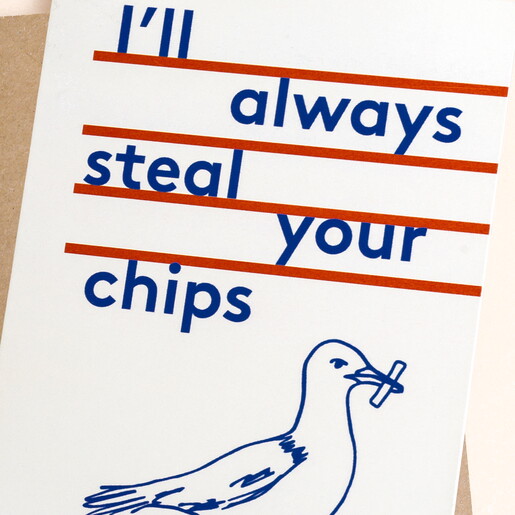 East End Prints I'll Always Steal Your Chips Greetings Card East End Prints I'll Always Steal Your Chips Greetings Card