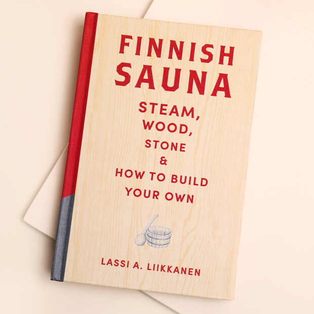 Finnish Sauna: Steam, Wood, Stone and How to Build Your Own Book