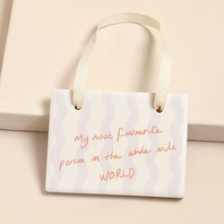 Wavy Ceramic Favourite Person Quote Hanging Decoration