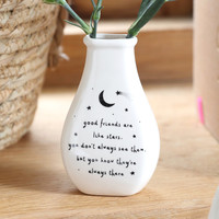'Good Friends Are Like Stars' Flower Bud Vase