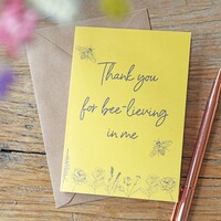 'Thank You For Bee-lieving In Me' Greeting Card