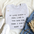 Lisa Angel Soft Unisex Personalised 'If Love Doesn't Feel Like...' Sweatshirt