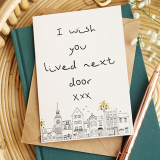 'Wish You Lived Next Door' Greetings Card