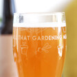 Personalised 'All That Gardening' Pint Glass Gift