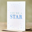 You're a Star Greeting Card on Table