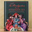Front cover of The Unofficial Bridgerton Book of Afternoon Tea 