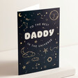 Best Daddy in the Universe Greetings Card Standing on Plain Surface