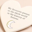 Close up of quote on Favourite Person Cream Ceramic Heart Coaster