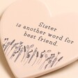 Close up of quote on Sister Ceramic Heart Coaster
