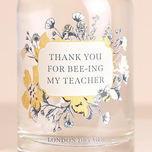 Close up of the 200ml Thank you For Bee-ing My Teacher Gin. The text reads 'Thank you for being my teacher, but using a bee-related pun.