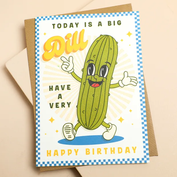 The Art File Today Is A Big Dill Birthday Card The Art File Today Is A Big Dill Birthday Card