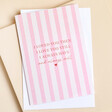 Pink and White Striped Always Will Greetings Card on neutral background