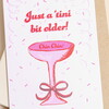 Just a 'Tini Bit Older Greetings Card