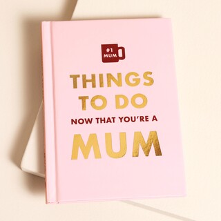 Things to Do Now That You're A Mum Book