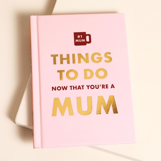 Things to Do Now That You're A Mum Book