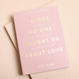 Things No One Taught Us About Love Book