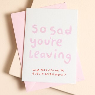 Proper Good So Sad You're Leaving Greeting Card
