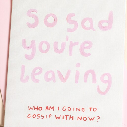 Close Up of Proper Good So Sad You're Leaving Greeting Card