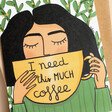 Sakina Saidi I Need This Much Coffee Card