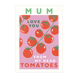 The Art File Love You From My Head To My Tomatoes Mother's Day Card