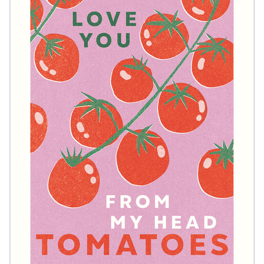 The Art File Love You From My Head To My Tomatoes Mother's Day Card