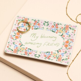 Ceramic My Blooming Amazing Friend Trinket Dish
