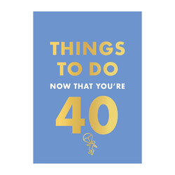 Things To Do Now That You're 40 Book