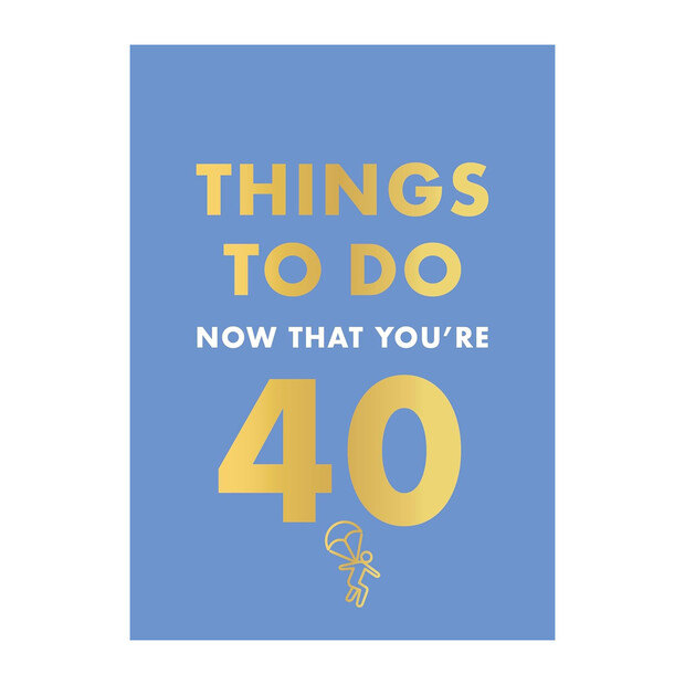 Things To Do Now That You're 40 Book