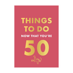 Things To Do Now That You're 50 Book