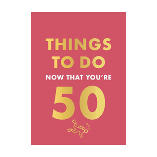 Things To Do Now That You're 50 Book