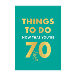 Things To Do Now That You're 70 Book