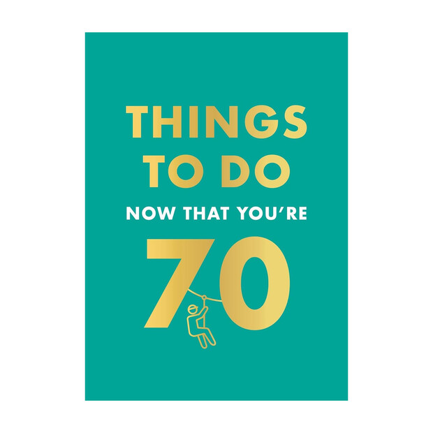 Things To Do Now That You're 70 Book